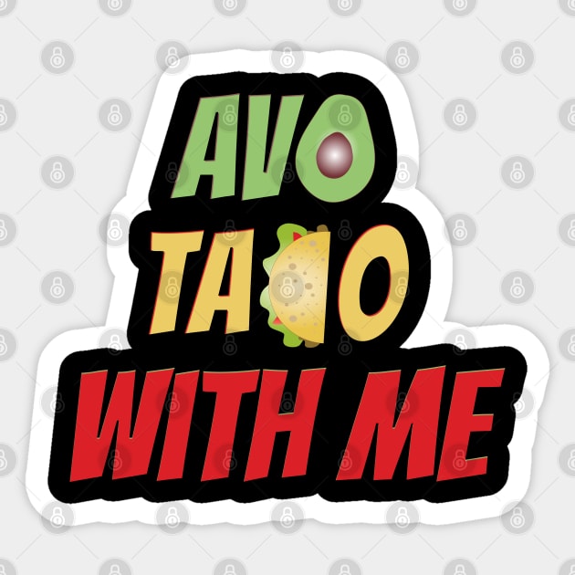 Avo Taco With Me, Funny Mexican Food Sticker by Style Conscious